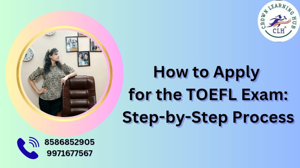 How to Apply for the TOEFL Exam: Step-by-Step Process
