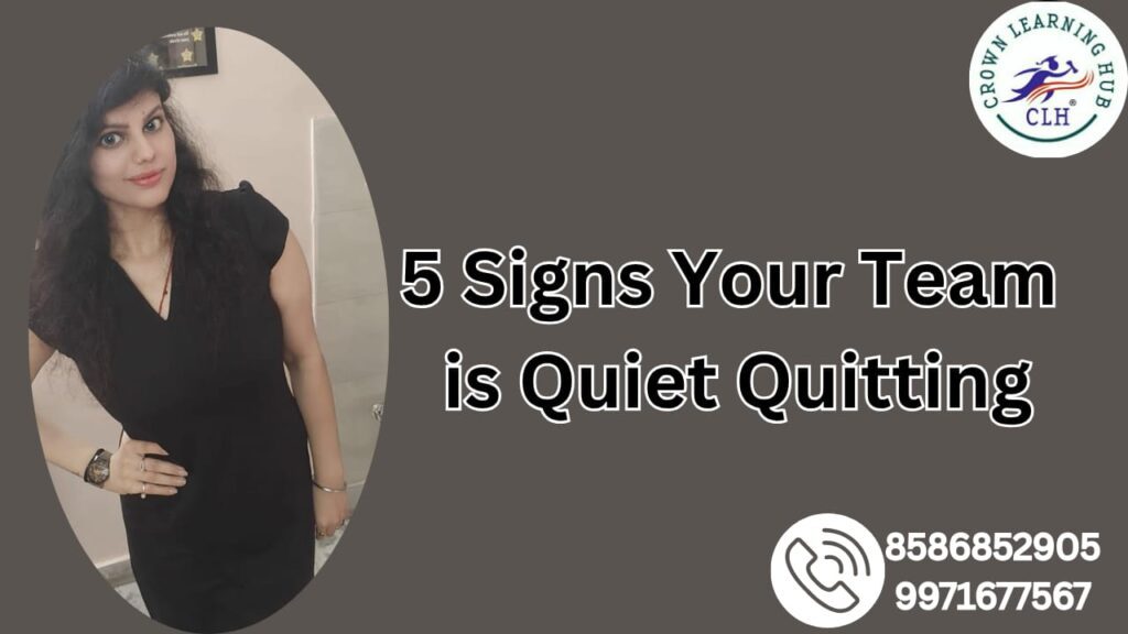 5 Signs Your Team is Quiet Quitting