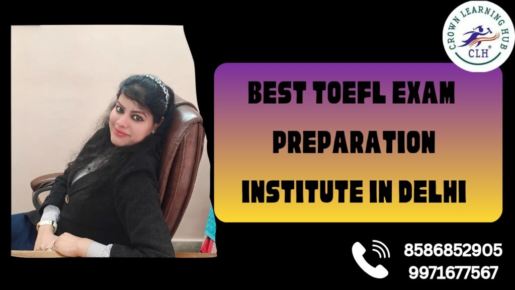 Best TOEFL Exam Preparation Institute in Delhi