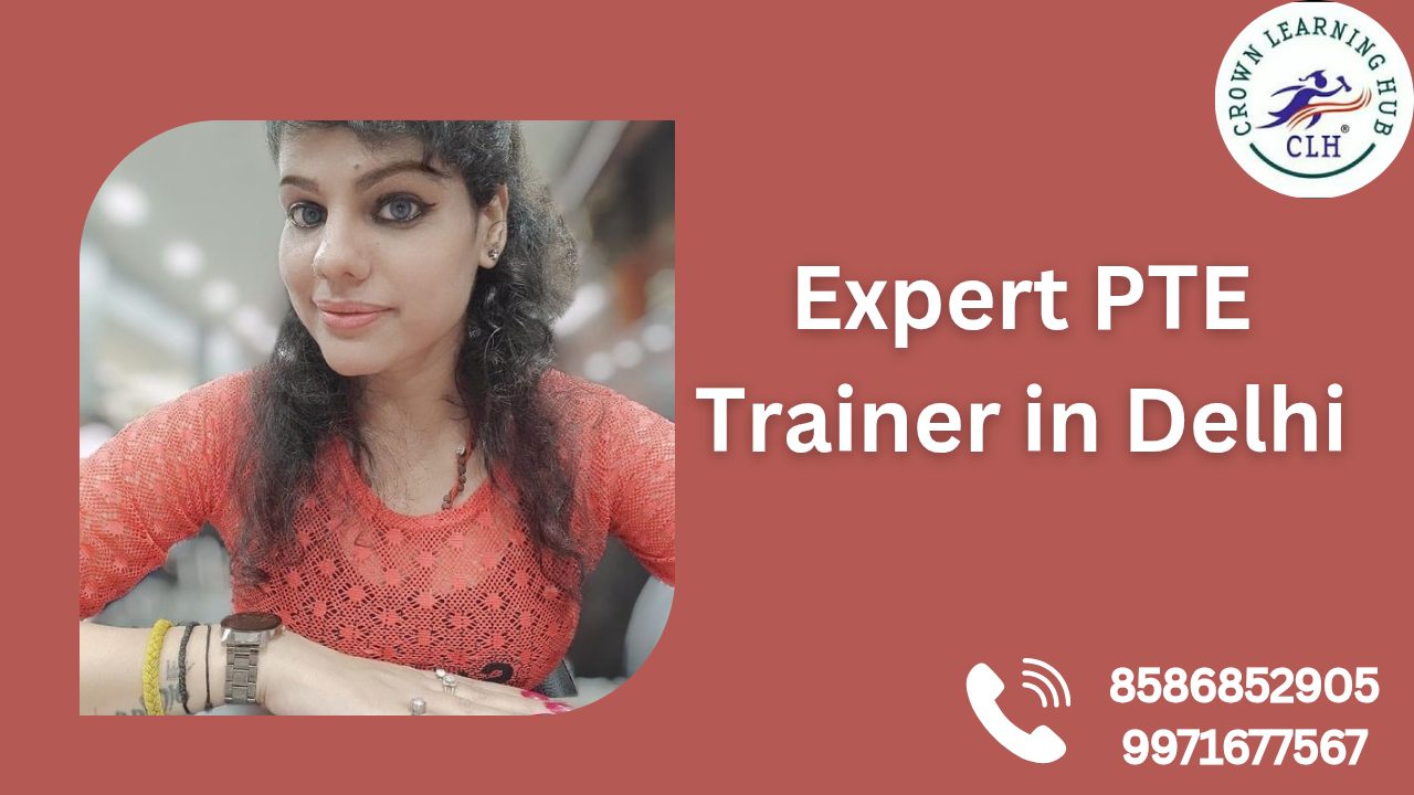 Expert PTE Trainer In Delhi | Crown Learning Hub