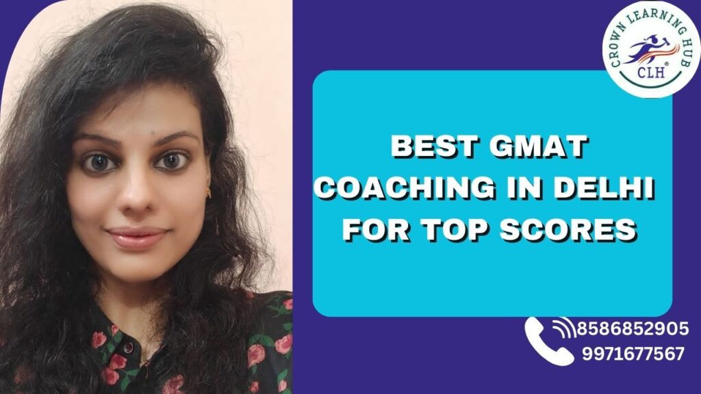 Best GMAT Coaching in Delhi for Top Scores