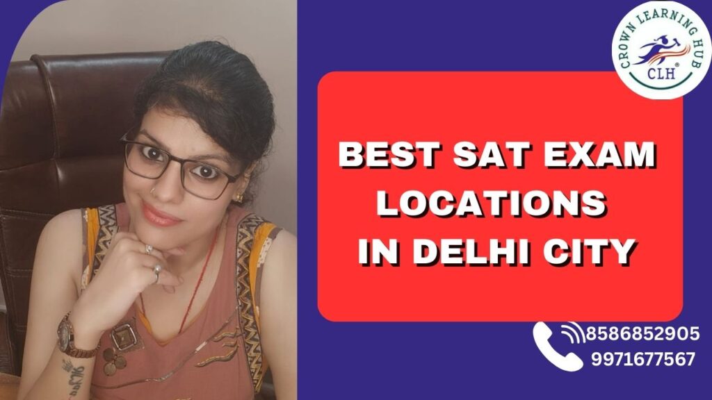 Best SAT Exam Locations in Delhi City