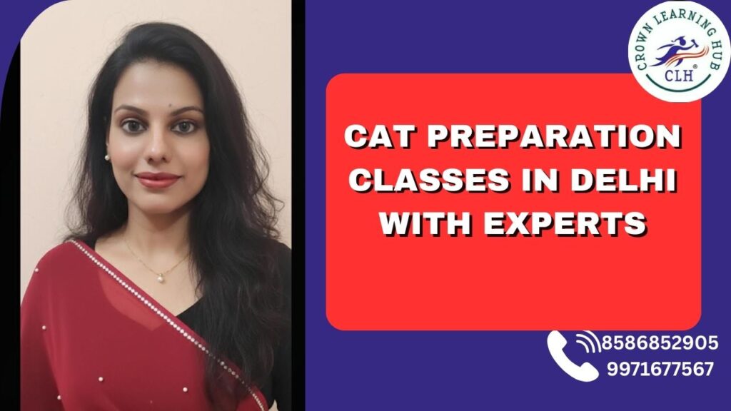 CAT Preparation Classes in Delhi With Experts