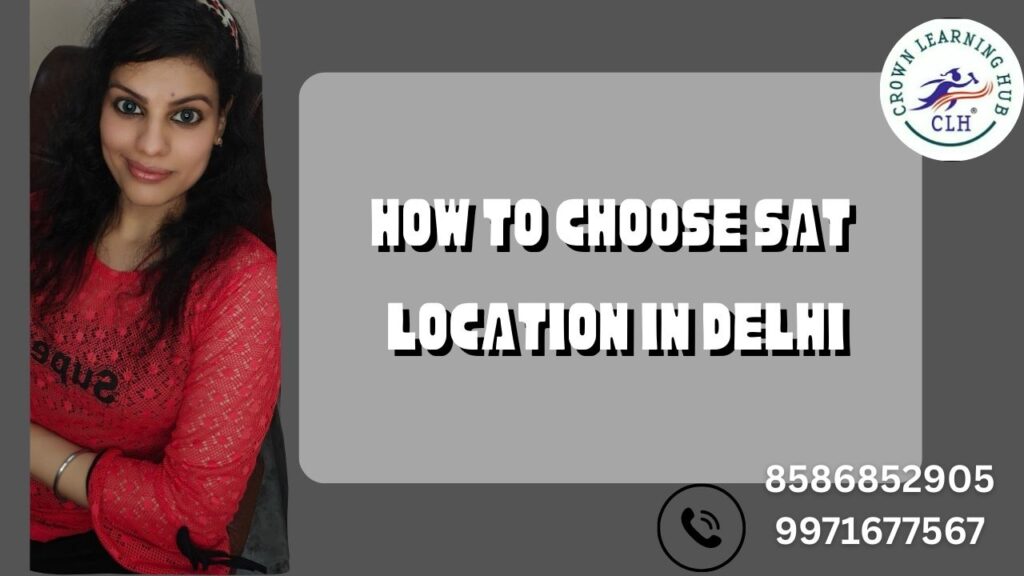 How to Choose SAT Location in Delhi