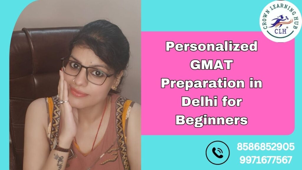 Personalized GMAT Preparation in Delhi for Beginners