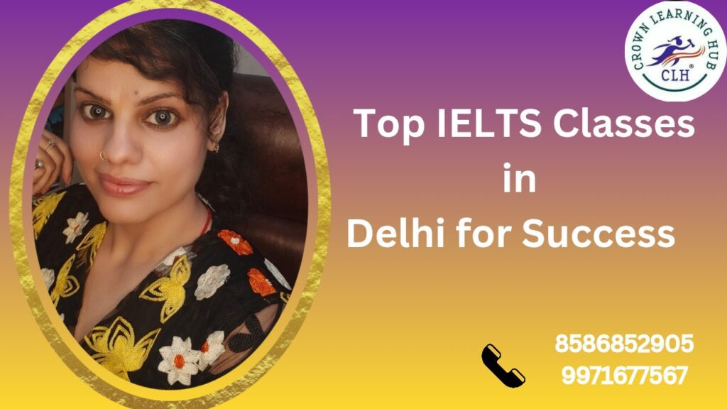 Top IELTS Classes in Delhi for Success