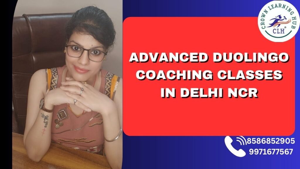 Advanced Duolingo Coaching Classes in Delhi NCR at Crown Learning Hub