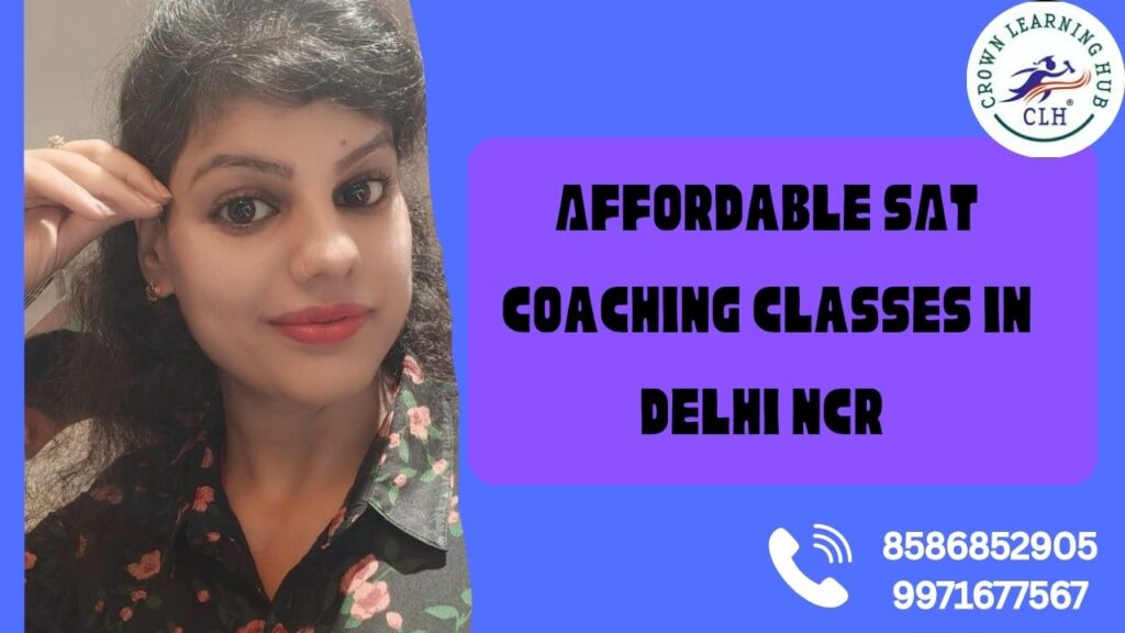 Affordable SAT Coaching Classes in Delhi NCR with Crown Learning Hub