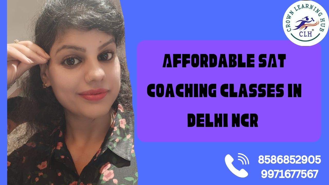 Affordable SAT Coaching Classes In Delhi NCR | Crown Learning Hub