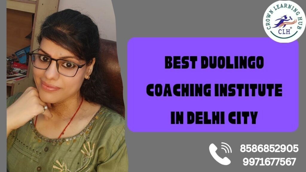 Best Duolingo Coaching Institute in Delhi City at Crown Learning Hub