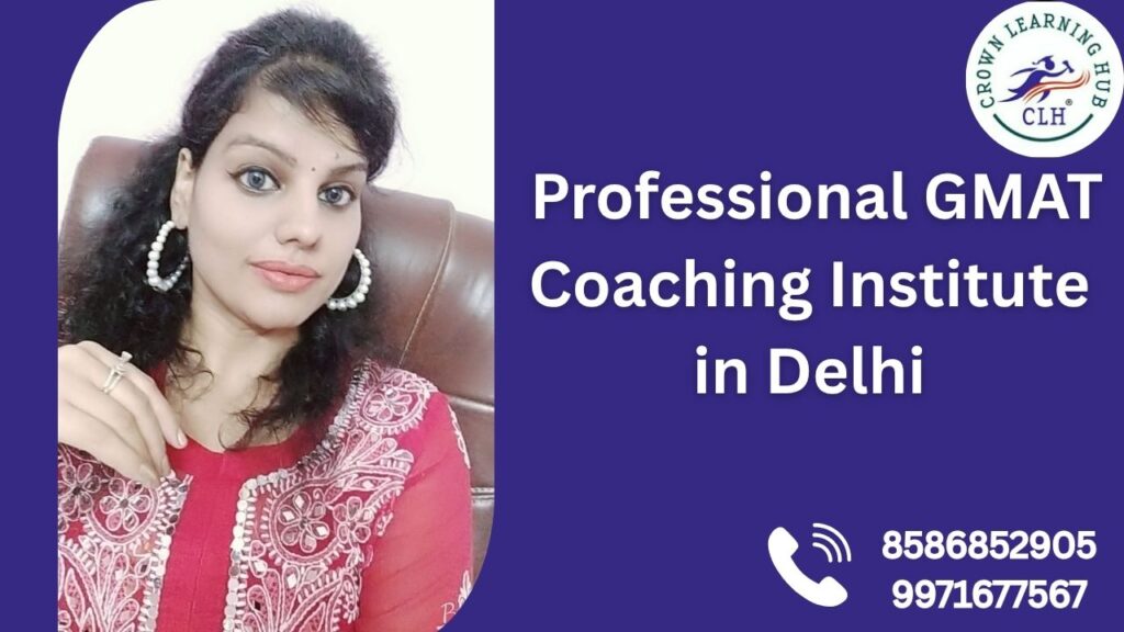 Professional GMAT Coaching Institute in Delhi at Crown Learning Hub