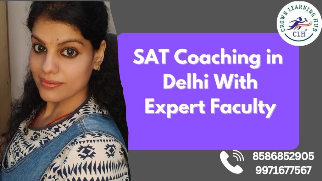 SAT Coaching in Delhi With Expert Faculty at Crown Learning Hub