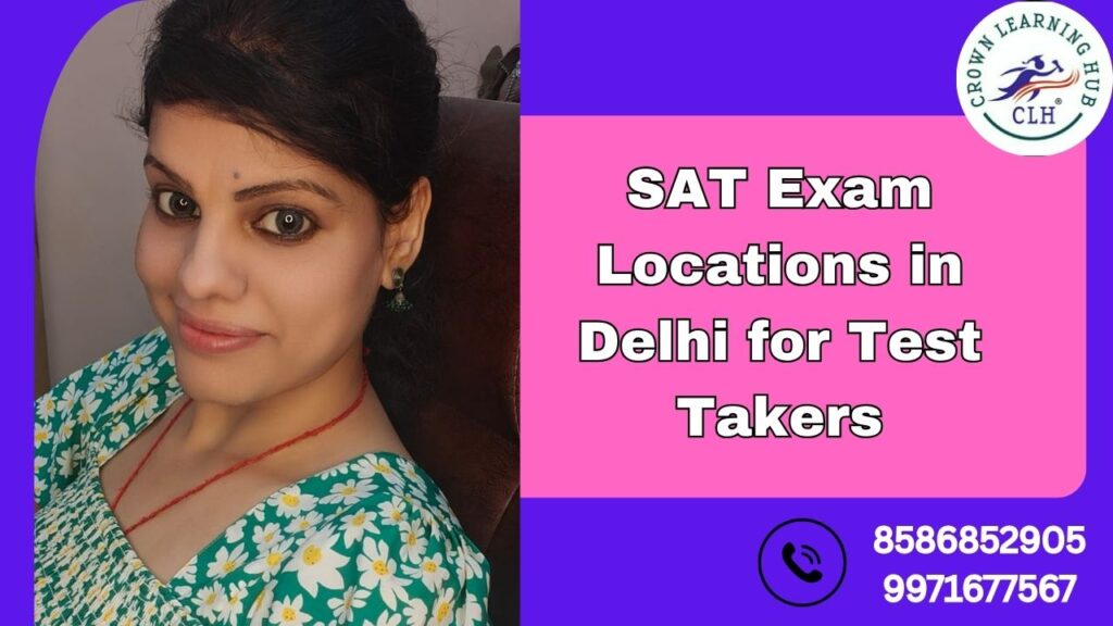 SAT Exam Locations in Delhi 2025 with test center details and routes