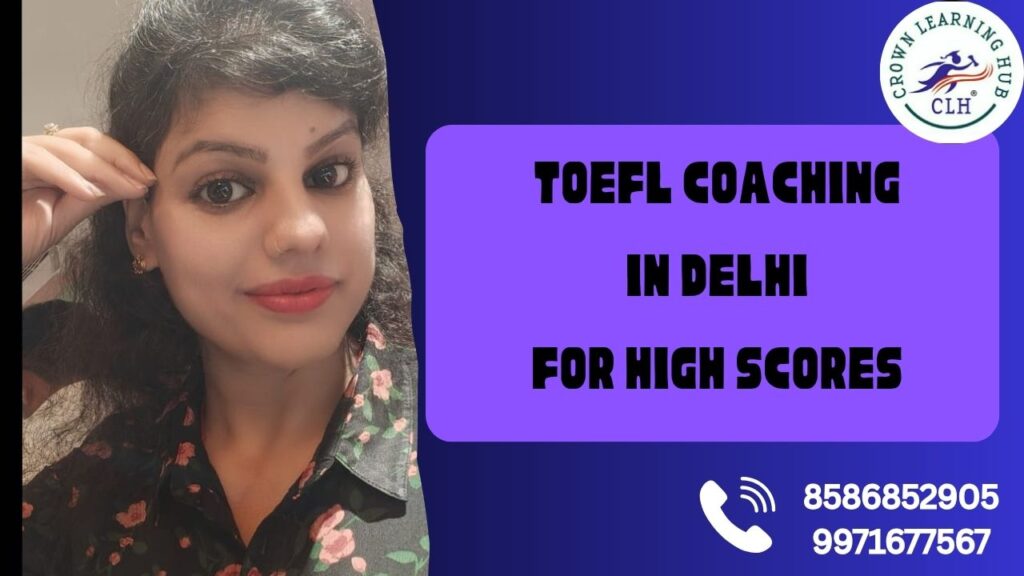 TOEFL Coaching in Delhi for High Scores at Crown Learning Hub
