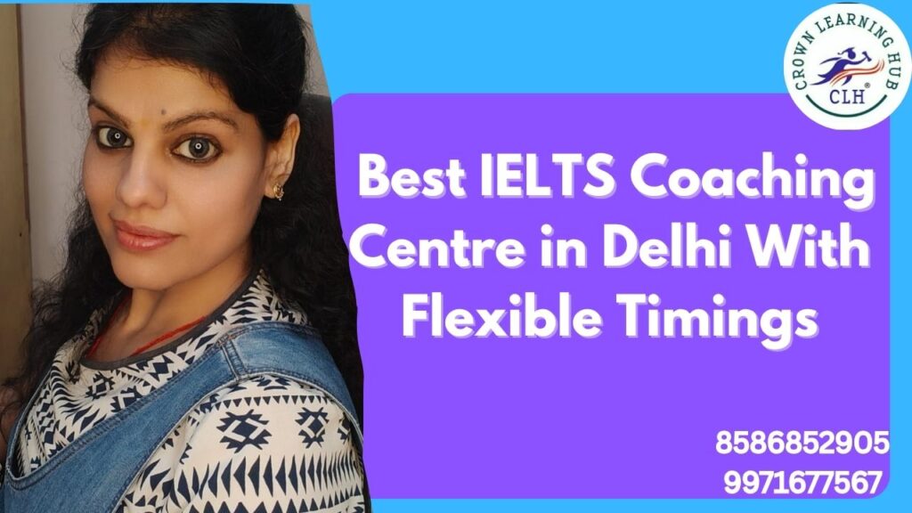 Best IELTS Coaching Centre in Delhi With Flexible Timings