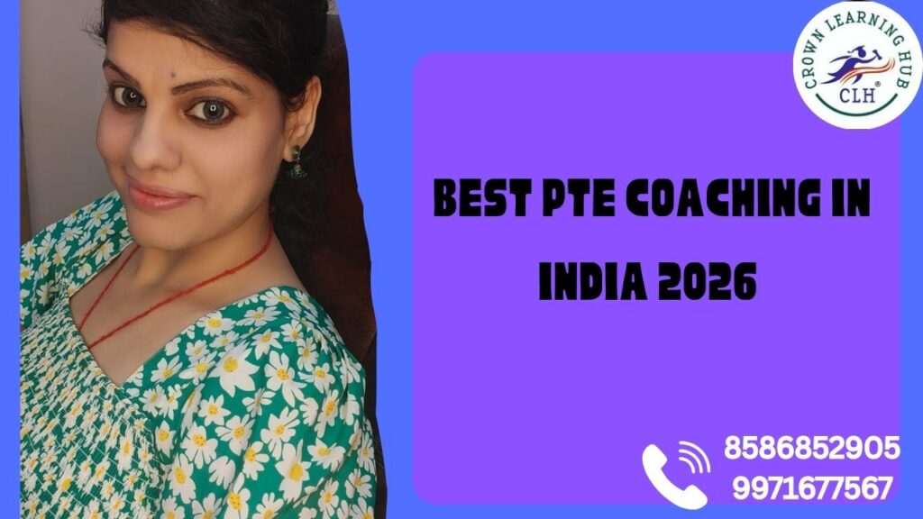 Best PTE Coaching in India 2026 by Crown Learning Hub