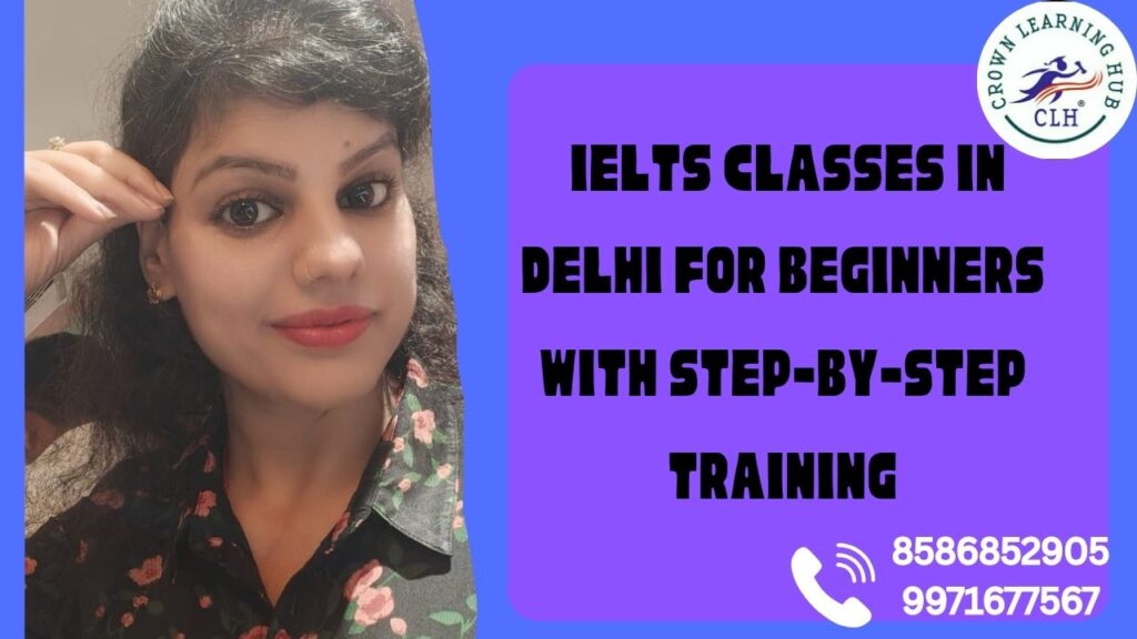 IELTS Classes in Delhi for Beginners at Crown Learning Hub