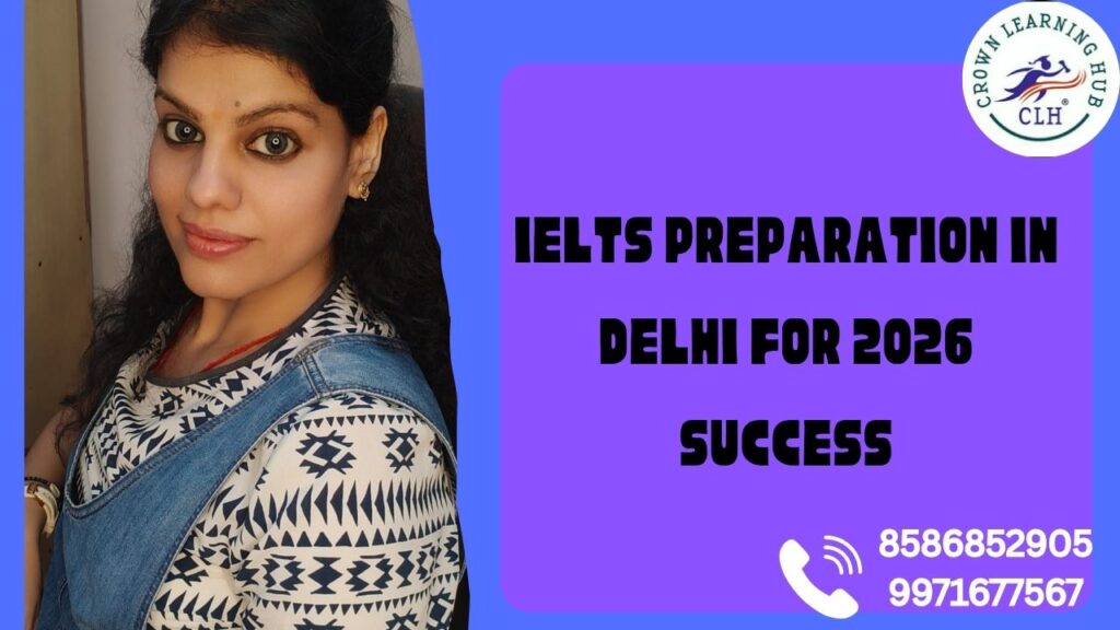 Focused IELTS preparation guide for Delhi students aiming for strong 2026 results with expert strategies and structured learning support