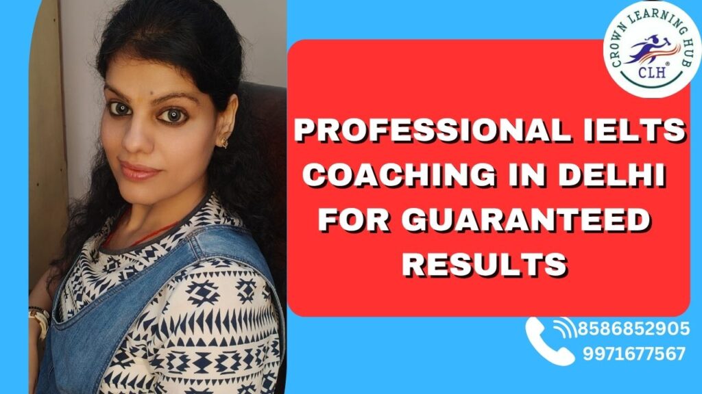 Professional IELTS Coaching in Delhi with expert trainers at Crown Learning Hub