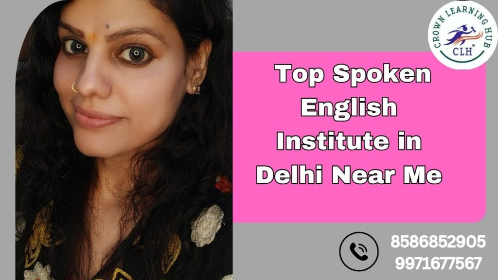 Top Spoken English Institute in Delhi Near Me Crown Learning Hub