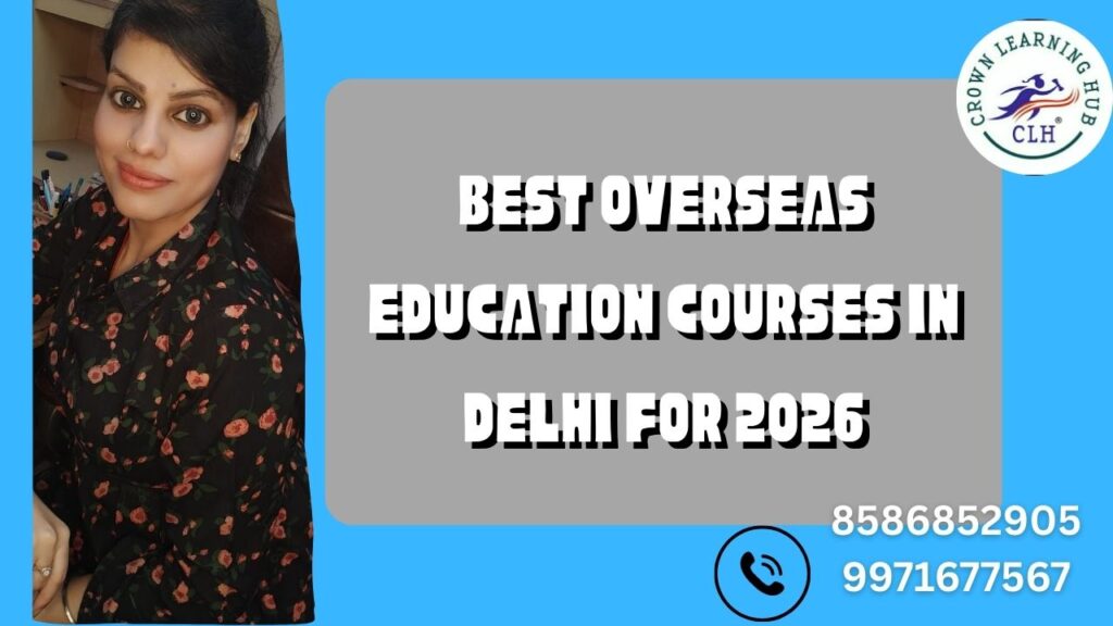 Modern banner showing Delhi students exploring the best overseas education courses for 2026 with clear visuals that reflect global study preparation.