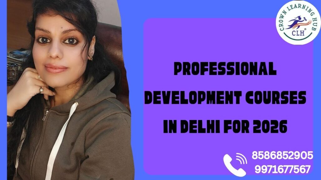 Professional development courses in Delhi for 2026 shown with modern learning visuals focused on skill growth and career improvement for young professionals.