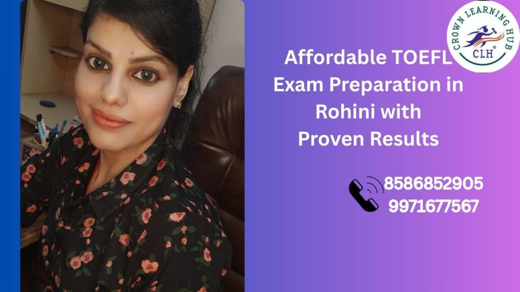 Affordable TOEFL exam preparation in Rohini focused on mentor guided learning and practical strategies for confident global study readiness.