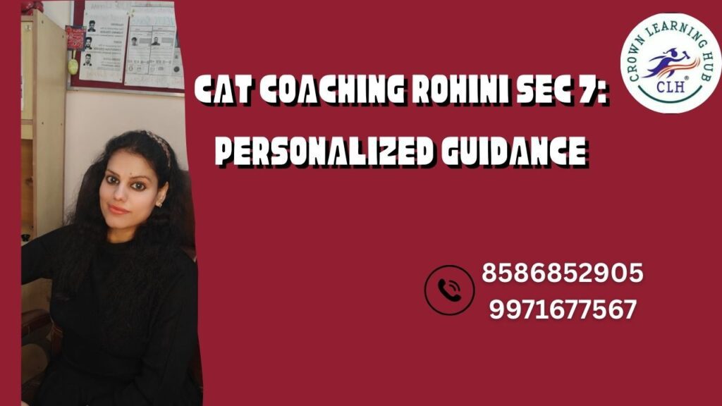 CAT Coaching Rohini Sec 7 with personalized mentor guidance helping students prepare calmly and confidently for CAT 2026 exams