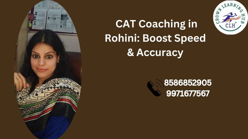 CAT Coaching in Rohini helping students improve speed and accuracy through structured practice and mentor guided preparation