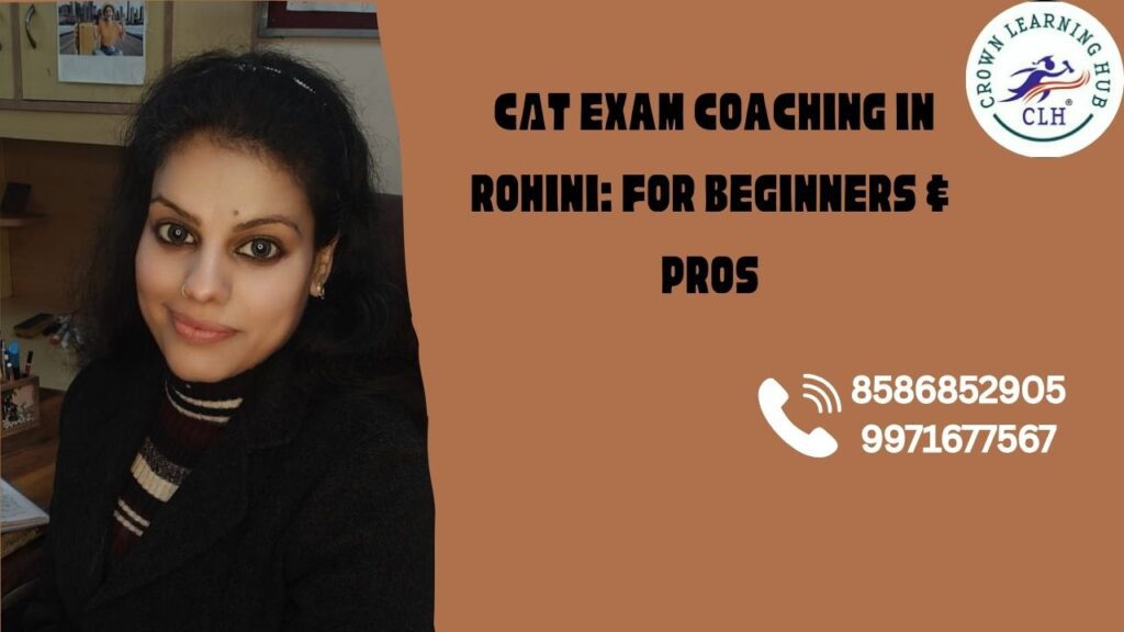 CAT Exam Coaching in Rohini classroom environment focused on beginners and experienced aspirants preparing calmly for MBA entrance success