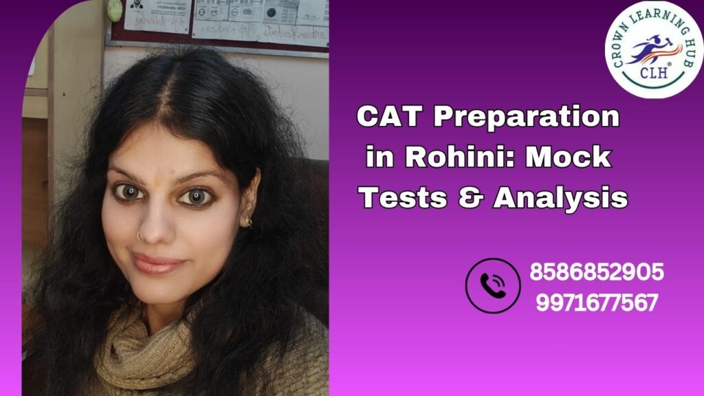CAT Preparation in Rohini focused on mock tests and analysis for confident MBA aspirants planning CAT 2026 carefully