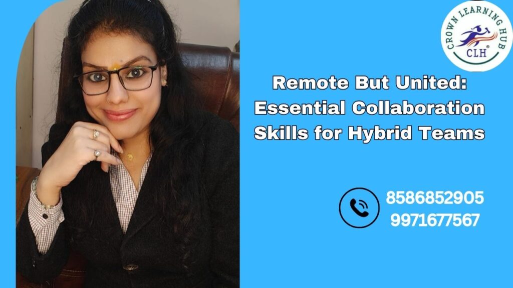 Remote collaboration skills visual showing hybrid team members working together across locations with clarity, focus, and shared purpose