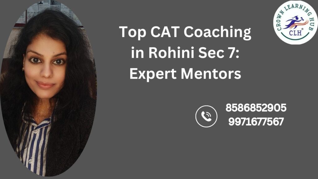 Top CAT Coaching in Rohini Sec 7 with expert mentors guiding focused MBA aspirants toward confident CAT preparation in 2026