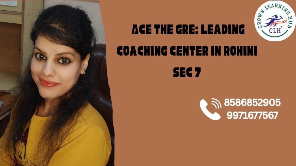 Ace the GRE Leading Coaching Center in Rohini Sec 7 offering calm mentoring, focused preparation, and student centered guidance for 2026 aspirants