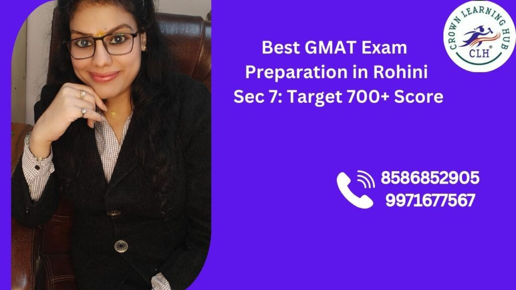 Best GMAT Exam Preparation in Rohini Sec 7 focused mentoring environment designed for serious MBA aspirants targeting 700 plus score