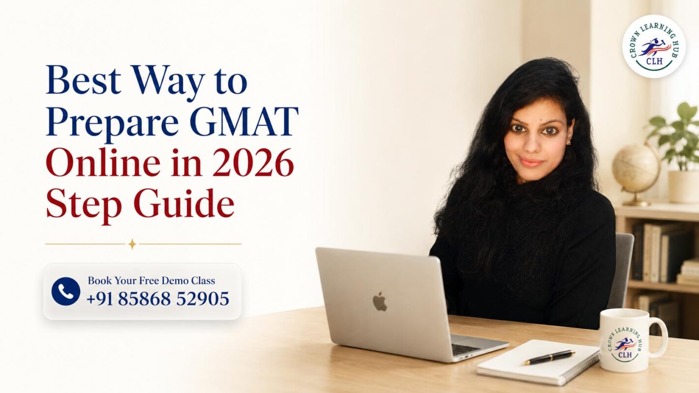 Best Way to Prepare GMAT Online in 2026 Step Guide by Crown Learning Hub