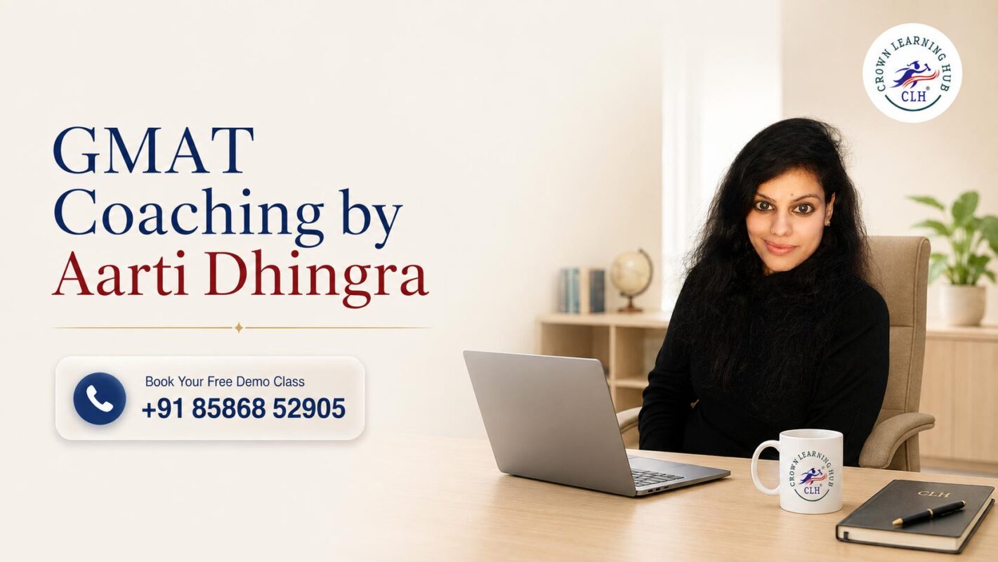 GMAT Coaching by Aarti Dhingra at Crown Learning Hub with personalized GMAT preparation and free demo class.